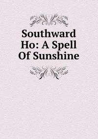 Southward Ho: A Spell Of Sunshine
