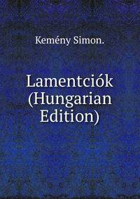 Lamentciok (Hungarian Edition)