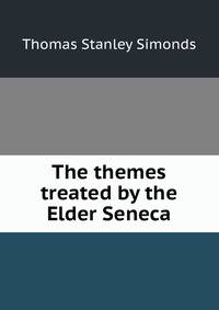 The themes treated by the Elder Seneca