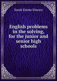 English problems in the solving, for the junior and senior high schools