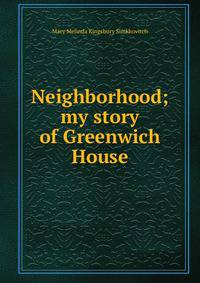 Neighborhood; my story of Greenwich House
