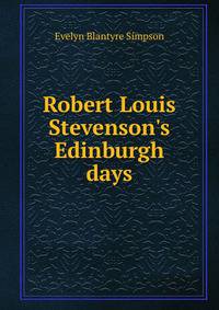 Robert Louis Stevenson's Edinburgh days