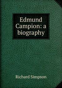 Edmund Campion: a biography