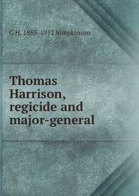 Thomas Harrison, regicide and major-general