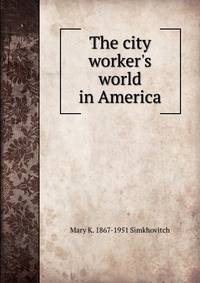 The city worker's world in America