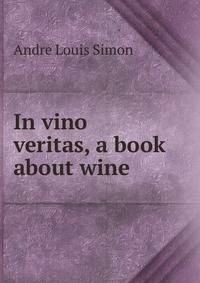 In vino veritas, a book about wine