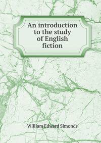 An introduction to the study of English fiction