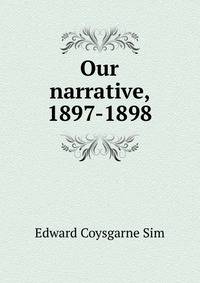 Our narrative, 1897-1898
