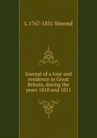 Journal of a tour and residence in Great Britain, during the years 1810 and 1811