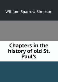 Chapters in the history of old St. Paul's