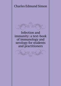 Infection and immunity: a text-book of immunology and serology for students and practitioners