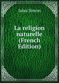 La religion naturelle (French Edition)