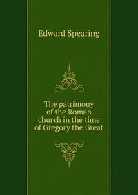 The patrimony of the Roman church in the time of Gregory the Great