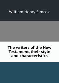 The writers of the New Testament, their style and characteristics