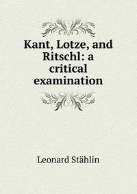 Kant, Lotze, and Ritschl: a critical examination