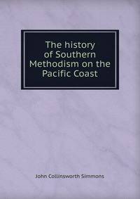 The history of Southern Methodism on the Pacific Coast