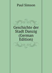 Geschichte der Stadt Danzig (German Edition)