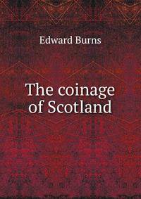 The coinage of Scotland