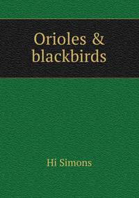 Orioles &amp; blackbirds