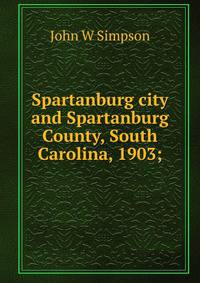 Spartanburg city and Spartanburg County, South Carolina, 1903;