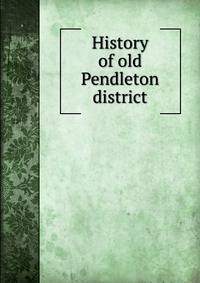 History of old Pendleton district