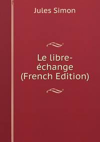 Le libre-echange (French Edition)