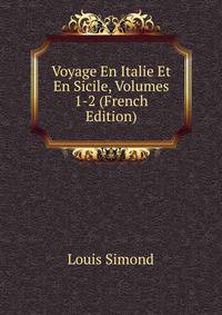 Voyage En Italie Et En Sicile, Volumes 1-2 (French Edition)