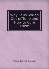 Why Bells Sound Out of Tune and How to Cure Them