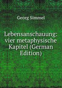 Lebensanschauung: vier metaphysische Kapitel (German Edition)