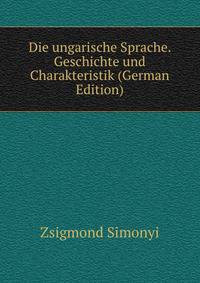 Die ungarische Sprache. Geschichte und Charakteristik (German Edition)