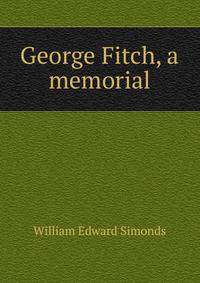 George Fitch, a memorial