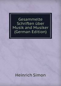 Gesammelte Schriften uber Musik and Musiker (German Edition)