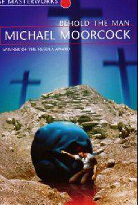 Behold the Man (S.F. Masterworks) ***
