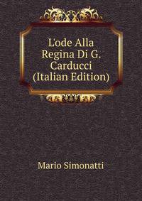 L'ode Alla Regina Di G. Carducci (Italian Edition)
