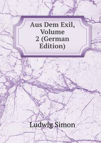 Aus Dem Exil, Volume 2 (German Edition)