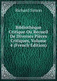 Bibliotheque Critique Ou Recueil De Diverses Pieces Critiques, Volume 4 (French Edition)