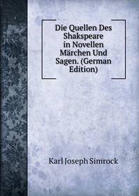 Die Quellen Des Shakspeare in Novellen Marchen Und Sagen. (German Edition)