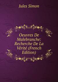Oeuvres De Malebranche: Recherche De La Verite (French Edition)