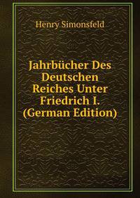 Jahrbucher Des Deutschen Reiches Unter Friedrich I. (German Edition)