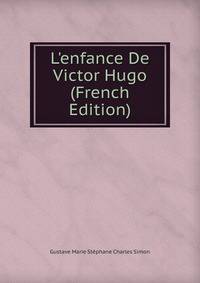 L'enfance De Victor Hugo (French Edition)