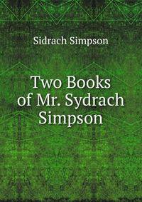Two Books of Mr. Sydrach Simpson.