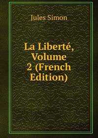 La Liberte, Volume 2 (French Edition)