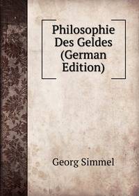 Philosophie Des Geldes (German Edition)
