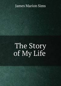 The Story of My Life .