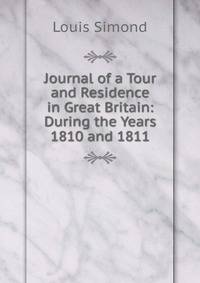 Journal of a Tour and Residence in Great Britain: During the Years 1810 and 1811