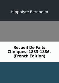 Recueil De Faits Cliniques: 1883-1886 . (French Edition)