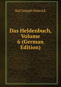 Das Heldenbuch, Volume 6 (German Edition)
