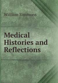 Medical Histories and Reflections .
