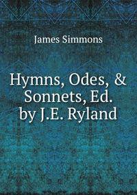 Hymns, Odes, &amp; Sonnets, Ed. by J.E. Ryland