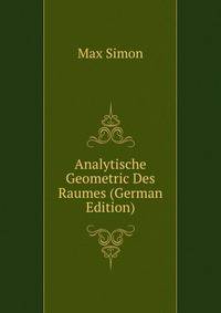 Analytische Geometric Des Raumes (German Edition)